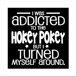 I Was Addicted To The Hokey Pokey Shirt | Funny Signs Posters and Art